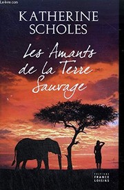 Katherine SCHOLES : Les Amants De La Terre Sauvage