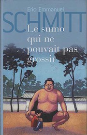 Eric-Emmanuel SCHMITT : Le sumo qui ne pouvait pas grossir