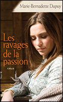 Marie-Bernadette DUPUY : Famille Roy Les ravages de la passion