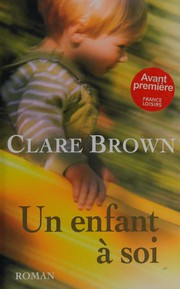 Clare BROWN : Un enfant à soi