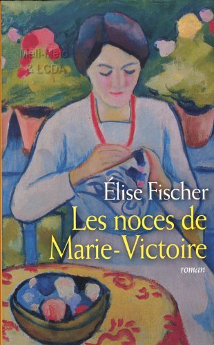 Élise FISCHER : Les noces de Marie-Victoire