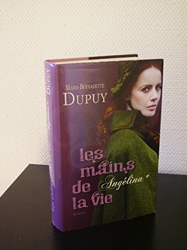 Marie-bernadette DUPUY : Angélina : Les mains de la vie T1