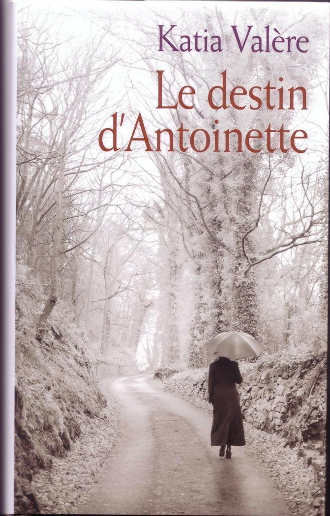 Katia VALÈRE : Le destin d&rsquo;Antoinette