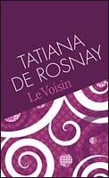 Tatiana De ROSNAY : Le Voisin