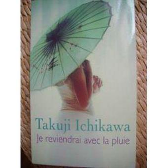 Takuji ICHIKAWA : Je reviendrai avec la pluie