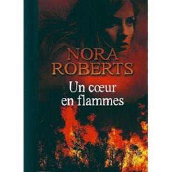 Nora ROBERTS : Un cœur en flammes