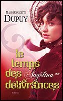 Marie-bernadette DUPUY : Angelina : Le temps des délivrances T2