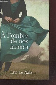 Éric LE NABOUR : À l&rsquo;ombre de nos larmes