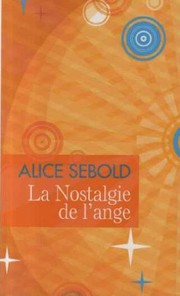 Alice SEBOLD : La nostalgie de l&rsquo;ange