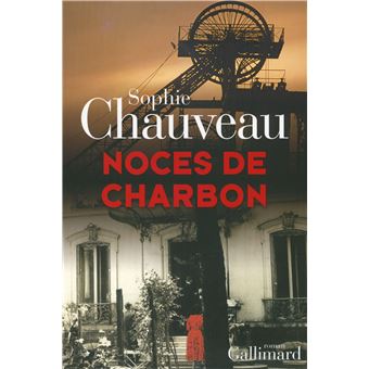 Sophie CHAUVEAU : Noces de charbon