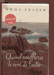 Emma FRASER : Quand soufflera le vent de l’aube