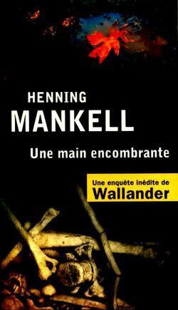 Henning MANKELL : Une main encombrante