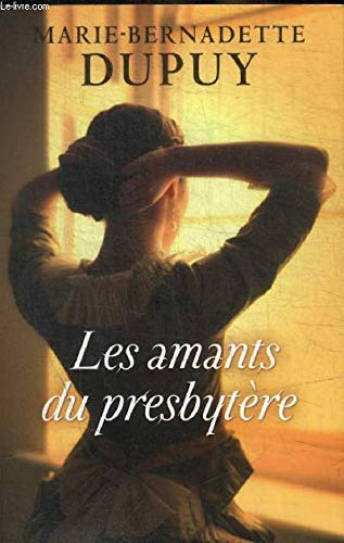 Marie-bernadette DUPUY : Les amants du presbytère