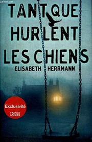 Elisabeth HERRMANN : Tant que hurlent les chiens