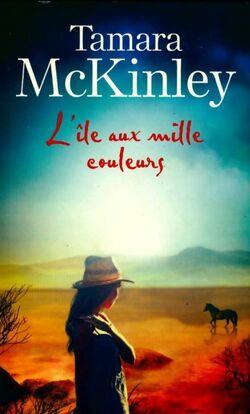 Tamara MCKINLEY : L&rsquo;île aux mille couleurs