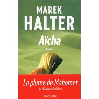 Marek HALTER : Aïcha T3 Les femmes de l&rsquo;islam