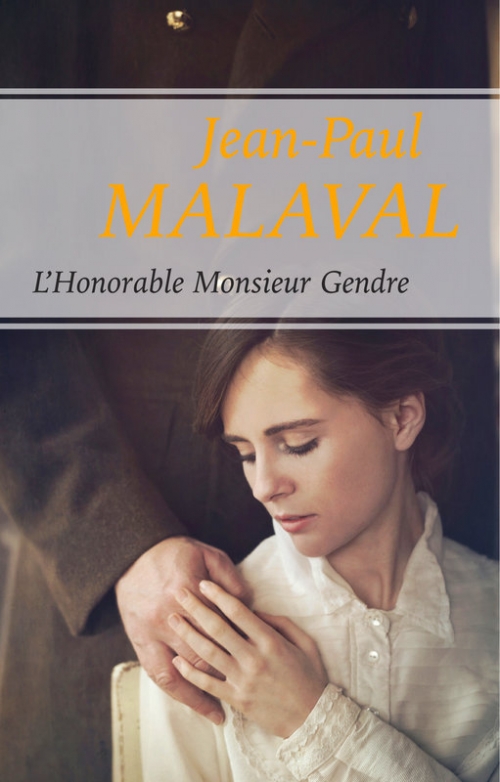 Jean-paul MALAVAL : L&rsquo;honorable monsieur Gendre