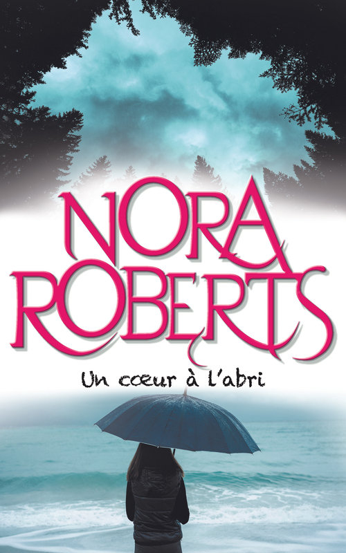 Nora ROBERTS : Un cœur à l&rsquo;abri