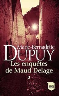 Marie-bernadette DUPUY : Les enquêtes de Maud Delage T2