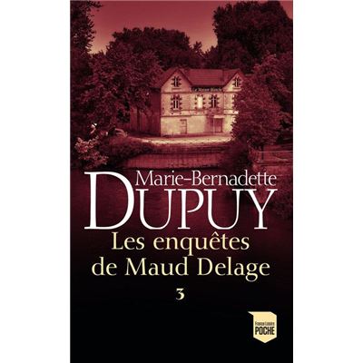Marie-bernadette DUPUY : Les enquêtes de Maud Delage T3