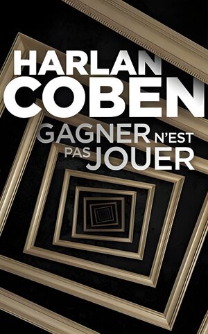 Harlan COBEN : Gagner n&rsquo;est pas jouer