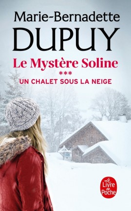 Marie-Bernadette DUPUY : Le mystère de Soline 3 – Un chalet sous la neige