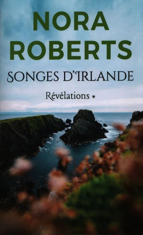 Nora ROBERTS : Songes d&rsquo;Irlande : Révélations T1