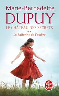 Marie-bernadette DUPUY : Le château des secrets : La ballerine de l&rsquo;ombre T2