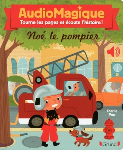 GRUND : Audio magique Noé le pompier
