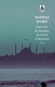 Mathias ENARD : Parle-leur de batailles, de rois et d&rsquo;éléphants