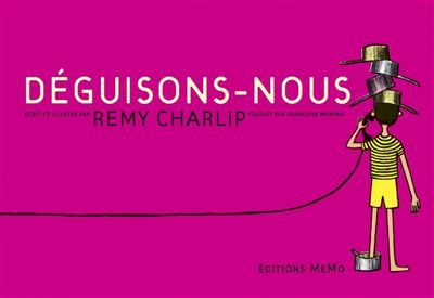 Remy CHARLIP : Déguisons-nous