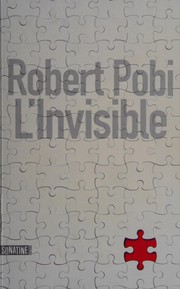 Robert POBI : L&rsquo;invisible