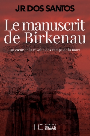 José RODRIGUES DOS SANTOS : Le manuscrit de Birkenau
