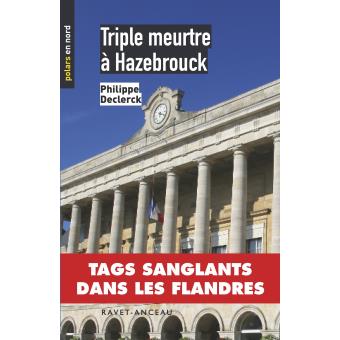 Philippe DECLERCK : Triple meurtre à Hazebrouck