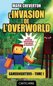 Mark CHEVERTON : L&rsquo;Invasion de l&rsquo;Overworld T1 Gameknight999