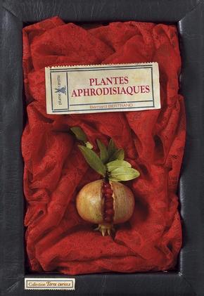 Bernard BERTRAND : Plantes aphrodisiaques