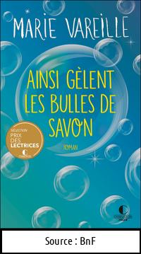 Marie VAREILLE : Ainsi gèlent les bulles de savon