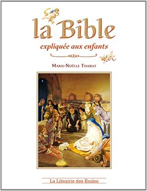 Marie-noëlle THABUT : La Bible expliquée aux enfants