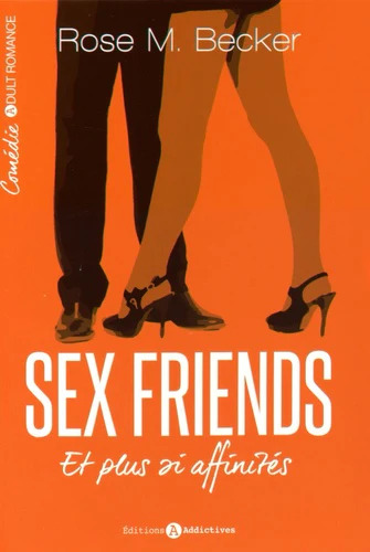 Rose-M BECKER : Sex friends et plus si affinités