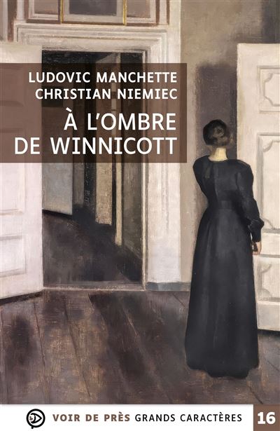 Ludovic MANCHETTE : A l&rsquo;ombre de Winnicott