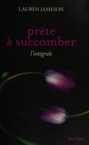Lauren JAMESON : Prête à succomber L&rsquo;intégrale