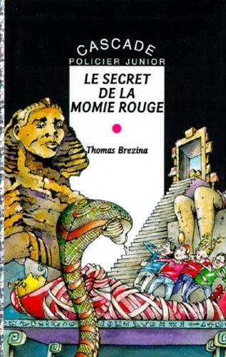 Thomas BREZINA : Le secret de la momie rouge