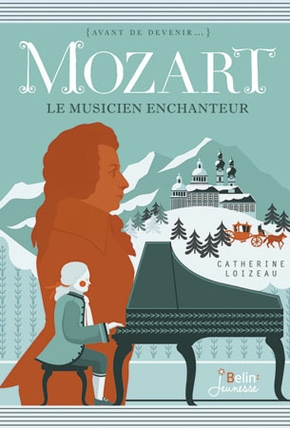 Catherine LOIZEAU : Mozart Le musicien enchanteur
