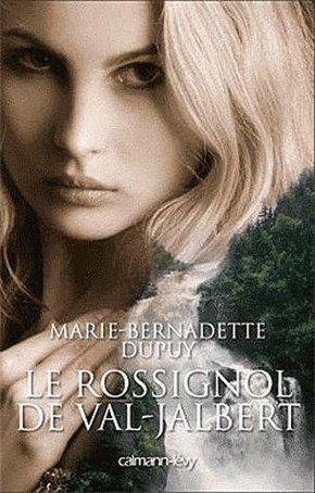 Marie-bernadette DUPUY : Val- Jalbert Le rossignol de Val-Jalbert T2