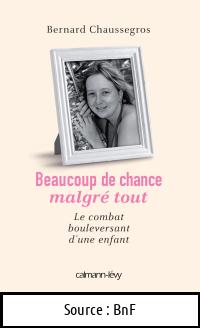 Bernard CHAUSSEGROS : Beaucoup de chance malgré tout