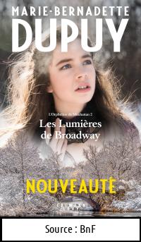 Marie-Bernadette DUPUY : L&rsquo;orpheline de Manhattan 2 -Les lumières de Broadway