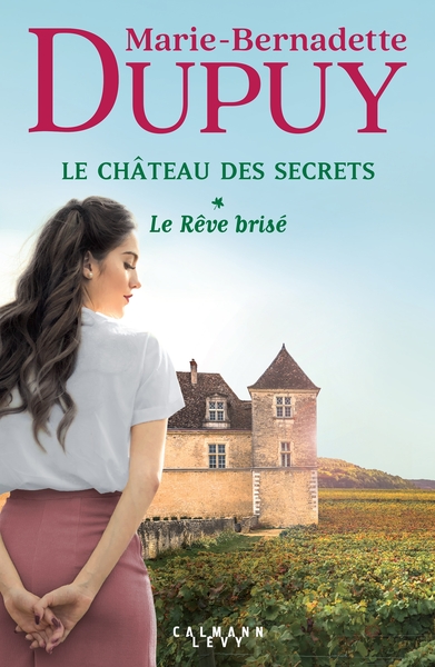 Marie-bernadette DUPUY : Le château des secrets : Le rêve brisé