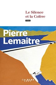 Pierre LEMAITRE : Le silence et la colère