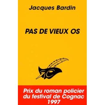 Jacques BARDIN : Pas de vieux os