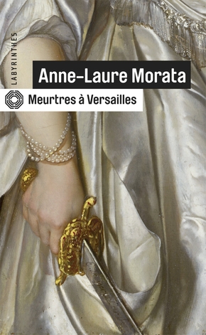 Anne-Laure MORATA : Meurtres à Versailles